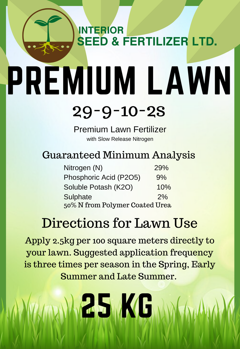 The gold standard for lawn fertilizer. Premium Lawn will keep your lawn lush, green and the envy of the neighborhood. The slow release nitrogen will keep your lawn feed for up to 45+ days. From Interior Seed and Fertilizer Garden Center and Nursery Cranbrook BC